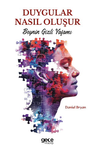 Duygular Nasıl Oluşur;Beynin Gizli Yaşamı