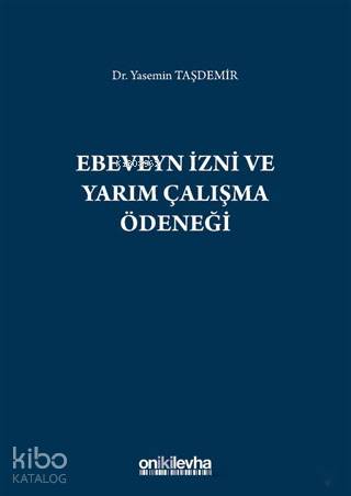 Ebeveyn İzni ve Yarım Çalışma Ödeneği - Kitapiks.com