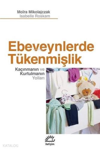 Ebeveynlerde Tükenmişlik; Kaçınmanın ve Kurtulmanın Yolları - Kitapiks