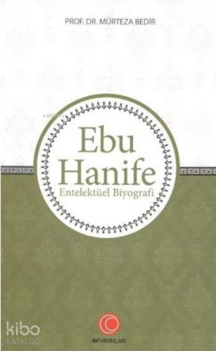 Ebu Hanife;Entelektüel Biyografi - Kitapiks.com