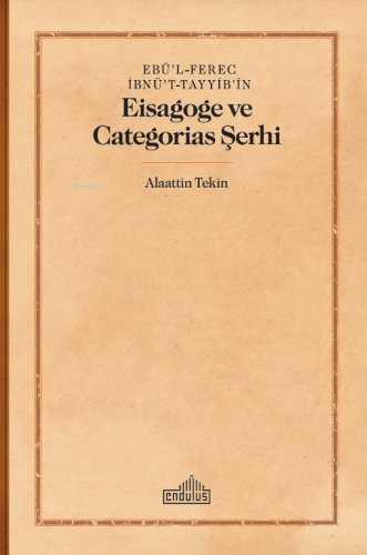 Ebü'l-Ferec İbnü't-Tayyib'in;Eisagoge ve Categorias Şerhi