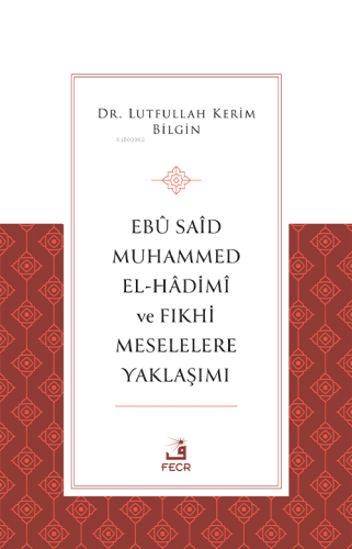 Ebû Saîd Muhammed el-Hâdimî ve Fıkhi Meselelere Yaklaşımı - Kitapiks.c