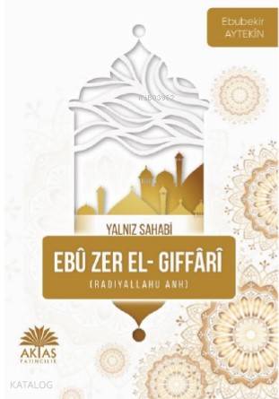 Ebu Zer El Gıffari – Yalnız Sahabi
