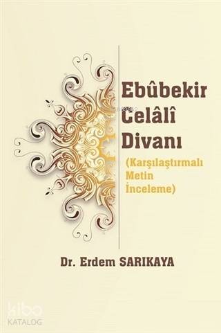Ebubekir Celali Divanı; Karşılaştırmalı Metin İnceleme - Kitapiks.com