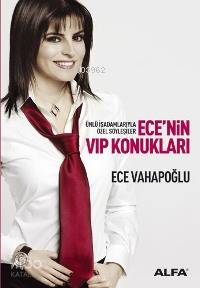 Ece'nin VIP Konukları; Ünlü İşadamlarıyla Özel Söyleşiler - Kitapiks.c