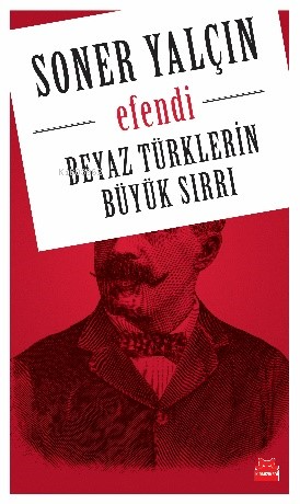 Efendi; Beyaz Türklerin Büyük Sırrı - Kitapiks.com