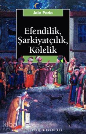 Efendilik, Şarkiyatçılık ve Kölelik - Kitapiks.com