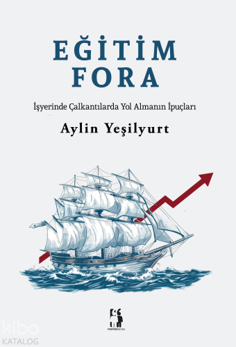 Eğitim Fora;İşyerinde Çalkantılarda Yol Almanın İpuçları - Kitapiks.co