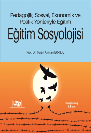 Eğitim Sosyolojisi;Pedagojik, Sosyal, Ekonomik ve Politik Yönleriyle Eğitim