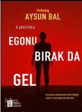 Egonu Bırak Da Gel