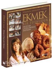 Ekmek Bir Tutkudur; Yoğurun, Mayalayın, Pişirin
