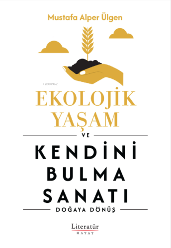 Ekolojik Yaşam ve Kendini Bulma Sanatı - Kitapiks.com