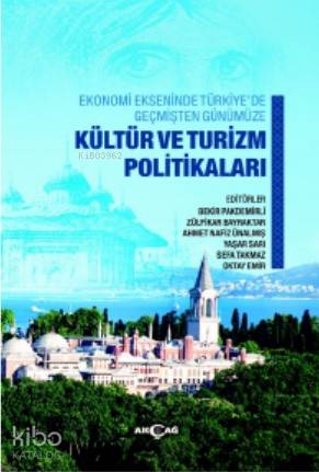 Ekonomi Ekseninde Türkiye'de Geçmişten Günümüze Kültür ve Turizm Politikaları