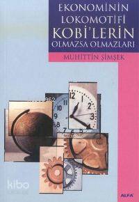 Ekonominin Lokomotifi Kobi'lerin Olmazsa Olmazları - Kitapiks.com