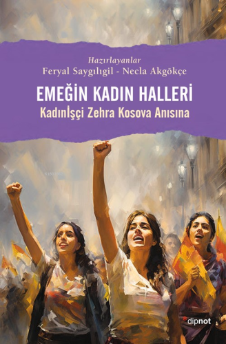 Emeğin Kadın Halleri;Kadın İşçi Zehra Kosova Anısına - Kitapiks.com