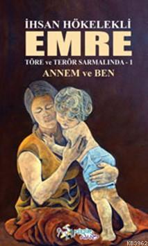 Emre Töre ve Terör Sarmalında 1; Annem ve Ben - Kitapiks.com