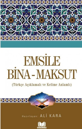 Emsile Bina Maksut;Türkçe Açıklamalı ve Kelime Anlamlı