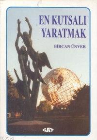 En Kutsalı Yaratmak - Kitapiks.com
