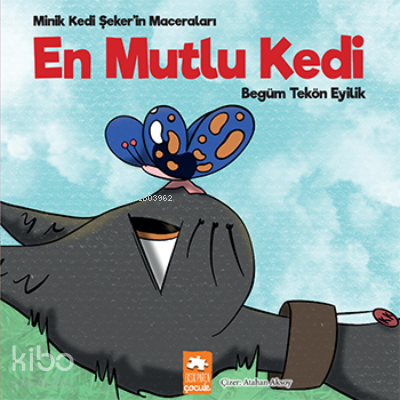En Mutlu Kedi;Minik Kedi Şeker’in Maceraları - Kitapiks.com