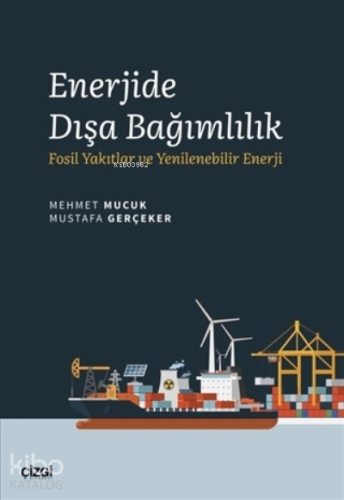 Enerjide Dışa Bağımlılık;Fosil Yakıtlar ve Yenilenebilir Enerji - Kita