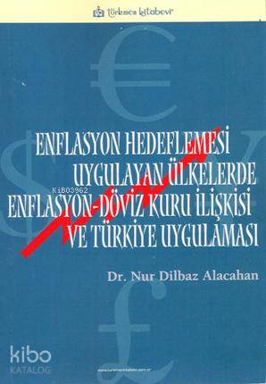 Enflasyon Hedeflemesi Uygulayan Ülkelerde Enflasyon-Döviz Kuru İlişkisi ve Türkiye Uygulaması
