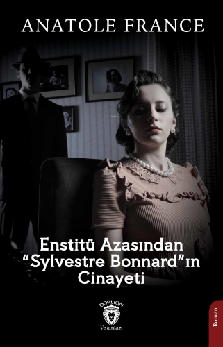 Enstitü Azasından “Sylvestre Bonnard”ın Cinayeti - Kitapiks.com