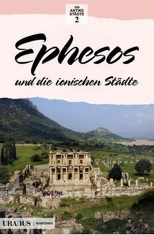 Ephesos und die Ionischen Stadte; Efes ve İon Kentleri - Kitapiks.com