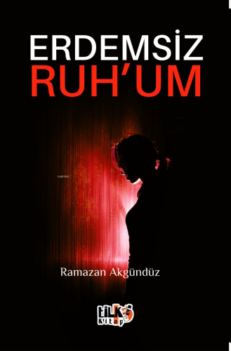 Erdemsiz Ruh'um - Kitapiks.com
