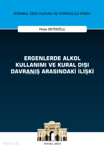 Ergenlerde Alkol Kullanımı ve Kural Dışı Davranış Arasındaki İlişki ;İ