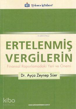 Ertelenmiş Vergilerin Finansal Raporlamadaki Yeri ve Önemi
