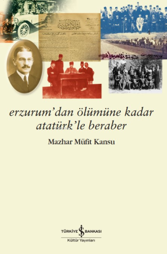 Erzurum’dan Ölümüne Kadar Atatürk’le Beraber - Kitapiks.com