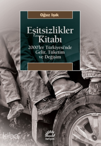 Eşitsizlikler Kitabı ;2000’ler Türkiyesi’nde Gelir, Tüketim ve Değişim