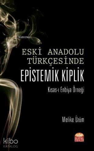 Eski Anadolu Türkçe'sinde Epistemik Kiplik; Kısas-ı Enbiya Örneği - Ki