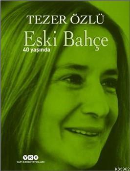 Eski Bahçe – 40 Yaşında; (Numaralı Özel Baskı) - Kitapiks.com