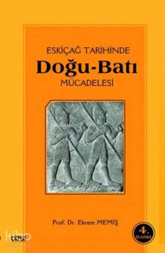 Eski Çağ Tarihinde Doğu Batı Mücadelesi - Kitapiks.com