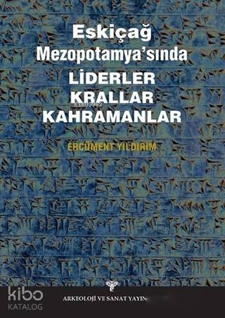 Eskiçağ Mezopotamyası'nda Liderler Krallar Kahramanlar - Kitapiks.com