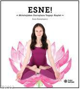 Esne; Mitolojiden Duruşlara Yogayı Keşfet