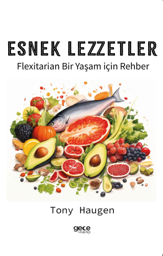 Esnek Lezzetler;Flexitarian Bir Yaşam için Rehber - Kitapiks.com
