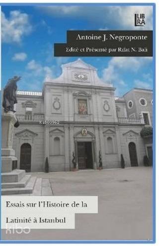 Essais Sur L'Histoire De La Latinite a Istanbul - Kitapiks.com