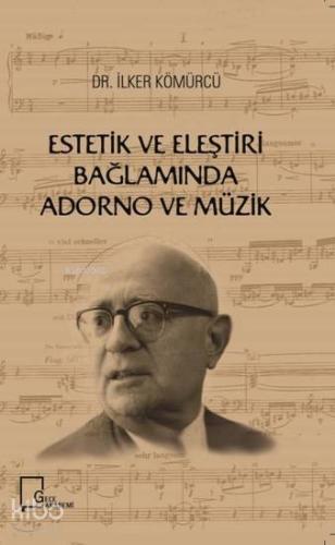 Estetik ve Eleştiri Bağlamında Adorno ve Müzik - Kitapiks.com