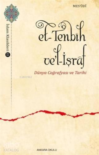 Et-Tenbih ve'l-İşraf Dünya Coğrafyası ve Tarihi - Kitapiks.com