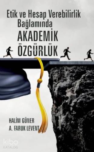 Etik ve Hesap Verebilirlik Bağlamında Akademik Özgürlük - Kitapiks.com