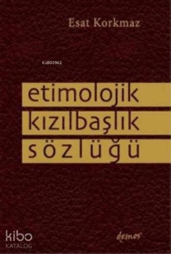 Etimolojik Kızılbaşlık Sözlüğü - Kitapiks.com