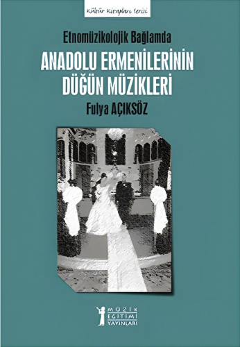 Etnomüzikolojik Bağlamında Anadolu Ermenilerinin Düğün Müzikleri - Kit