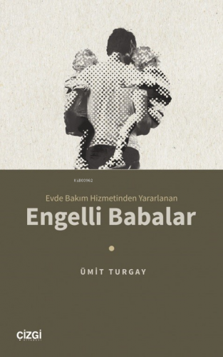 Evde Bakım Hizmetinden Yararlanan - Engelli Babalar - Kitapiks.com