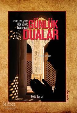 Evde, İşte, Yolda, Her Yerde Lazım Olan Günlük Dualar