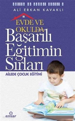 Evde ve Okulda Başarılı Eğitimin Sırları Ailede Çocuk Eğitimi - Kitapi