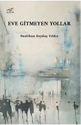 Eve Gitmeyen Yollar - Kitapiks.com