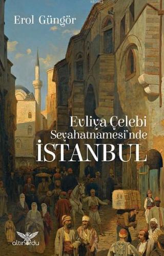 Evliya Çelebi Seyahatnamesi'nde İstanbul - Kitapiks.com