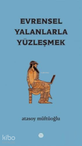 Evrensel Yalanlarla Yüzleşmek - Kitapiks.com